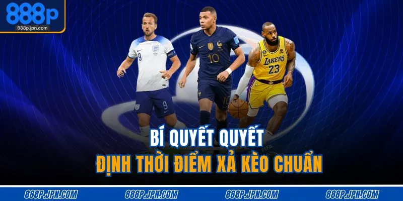 Xả Kèo Bóng Đá Là Gì | Chiến Thuật Thoát Lỗ Hiệu Quả 4 Bí quyết quyết định thời điểm xả kèo chuẩn