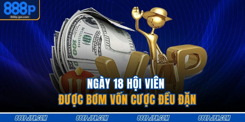 Khuyến Mãi 888P 3 Ngày 18 hội viên được bơm vốn cược đều đặn