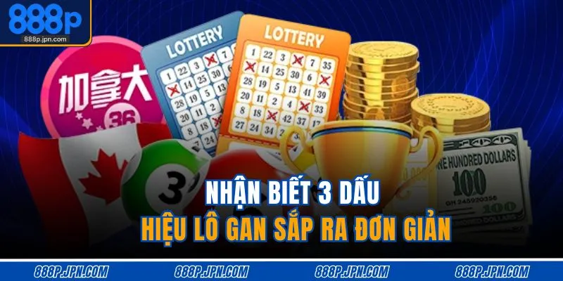 Dấu Hiệu Lô Gan Sắp Ra - Nhận Diện Chuẩn, Dễ Trúng 3 Nhận biết 3 dấu hiệu lô gan sắp ra đơn giản