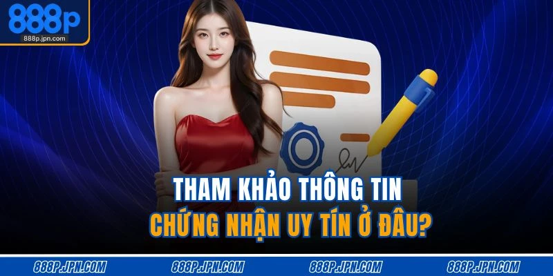 Giấy Phép Hoạt Động 4 Tham khảo thông tin chứng nhận uy tín ở đâu?