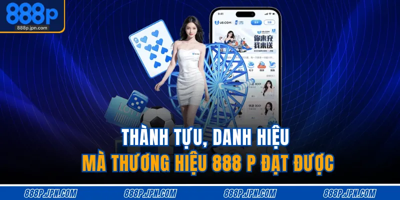 Home 17 Thành tựu, danh hiệu mà thương hiệu 888 P đạt được