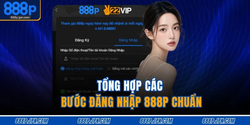 Đăng Nhập 888P 1 Tổng hợp các bước đăng nhập 888P chuẩn
