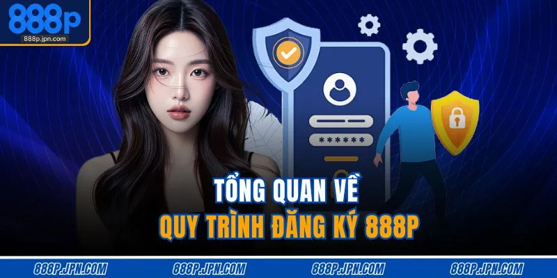 Đăng Ký 888P 1 Tổng quan về quy trình đăng ký 888P
