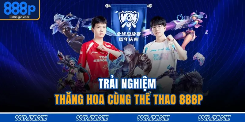 Thể Thao 888P 1 Trải nghiệm thăng hoa cùng thể thao 888P